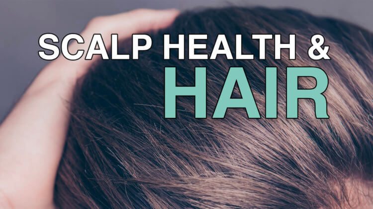 Why a Healthy Scalp is Important