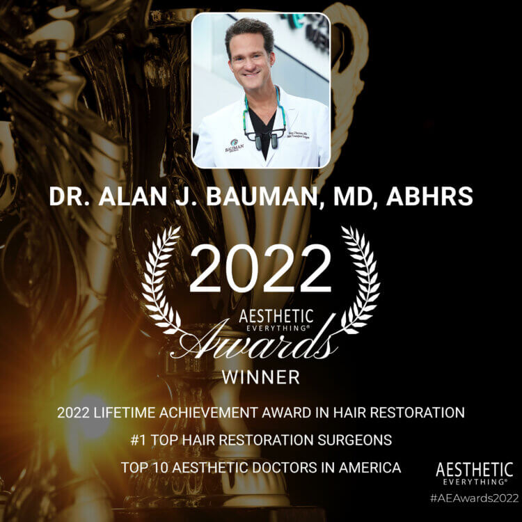 Dr. Alan J. Bauman Named #1 Top Hair Restoration Surgeon for 6th Consecutive Year And 2022 Lifetime Achievement Award in  Hair Restoration