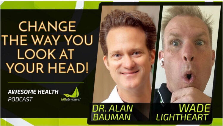 VIDEO: Bioptimizers’ Host Wade Lightheart interviews Dr. Alan Bauman on the “Awesome Health” Podcast