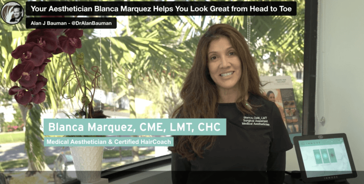 Your Aesthetician Blanca Marquez Helps You Look Great from Head to Toe